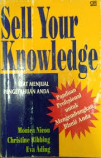 Image of Sell Your Knowledge : Kiat Menjual Pengetahuan Anda